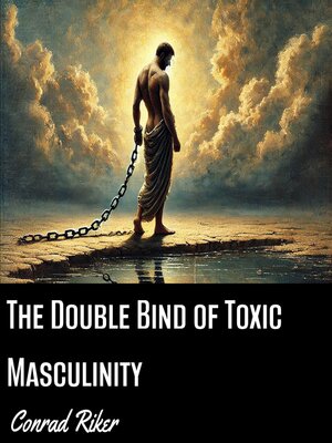 cover image of The Double Bind of Toxic Masculinity